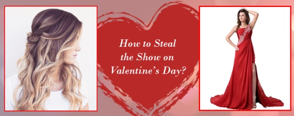 How to Steal the Show on Valentine’s Day